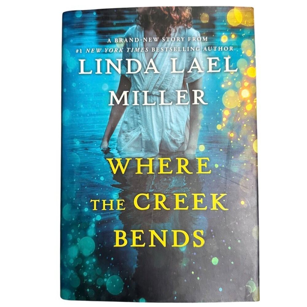 Where the Creek Bends: A Heartwarming - Hardcover, by Miller Linda Lael -